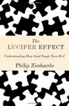The Lucifer Effect: Understanding How Good People Turn Evil