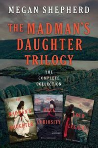 The Madman's Daughter Trilogy
