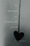 The Makings of a Fatherless Child