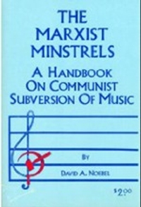 The Marxist Minstrels: A Handbook On Communist Subversion Of Music