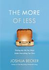 The More of Less: Finding the Life You Want Under Everything You Own