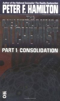 The Neutronium Alchemist 1: Consolidation (Night's Dawn 2)