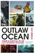 The Outlaw Ocean: Crime and Survival in the Last Untamed Frontier