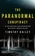 The Paranormal Conspiracy: The Truth About Ghosts, Aliens and Mysterious Beings