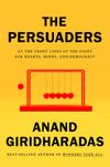 The Persuaders: At the Front Lines of the Fight for Hearts, Minds, and Democracy