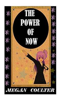 The Power Of Now: Practice It And Attain Enlightenment