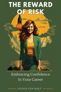 The Reward of Risk: Embracing Confidence In Your Career