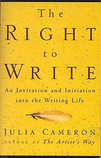 The Right to Write: An Invitation and Initiation Into the Writing Life