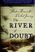 The River of Doubt: Theodore Roosevelt's Darkest Journey
