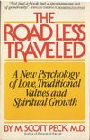 The Road Less Traveled: A New Psychology of Love, Traditional Values and Spiritual Growth