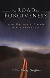 The Road to Forgiveness: Hearts Shattered by Tragedy, Transformed by Love