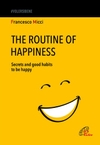 The Routine of Happiness: Secretes and Good Habits to Be Happy