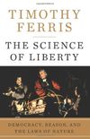 The Science of Liberty: Democracy, Reason and the Laws of Nature