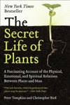 The Secret Life of Plants: A Fascinating Account of the Physical, Emotional and Spiritual Relations Between Plants and Man