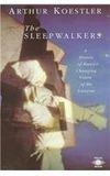The Sleepwalkers: A History of Man's Changing Vision of the Universe