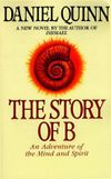 The Story of B: An Adventure of the Mind and Spirit
