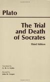 The Trial and Death of Socrates (Euthyphro, Apology, Crito, Phaedo