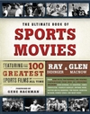 The Ultimate Book of Sports Movies: Featuring the 100 Greatest Sports Films of All Time