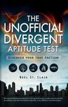 The Unofficial Divergent Aptitude Test: Discover Your True Faction!