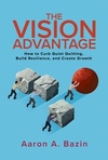 The Vision Advantage: How to Curb Quiet Quitting, Build Resilience, and Create Growth