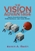 The Vision Advantage: How to Curb Quiet Quitting, Build Resilience, and Create Growth