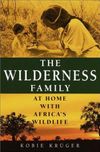 The Wilderness Family: At Home with Africa's Wildlife