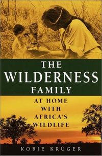 The Wilderness Family: At Home with Africa's Wildlife