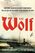 The Wolf: The German Raider That Terrorized the Southern Seas During World War I in an Epic Voyage of Destruction and Gallantry