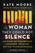 The Woman They Could Not Silence: One Woman, Her Incredible Fight for Freedom, and the Men Who Tried to Make Her Disappear