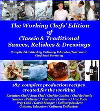 The Working Chefs Edition of Classic & Traditional Sauces, Relishes & Dressings