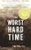 The Worst Hard Time: The Untold Story of Those Who Survived the Great American Dust Bowl