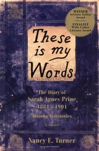 These Is My Words: The Diary of Sarah Agnes Prine, 1881-1901, Arizona Territories