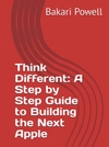 Think Different: A Step by Step Guide to Building the Next Apple