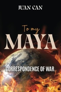 To My Maya - Correspondence of War