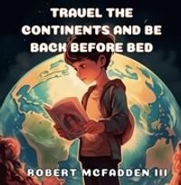 Travel the Continents and Be Back Before Bed