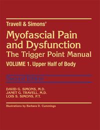 Travell Simons' Myofascial Pain and Dysfunction: The Trigger Point Manual: Volume 1: Upper Half of Body