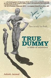 True Dummy - a fable of existence