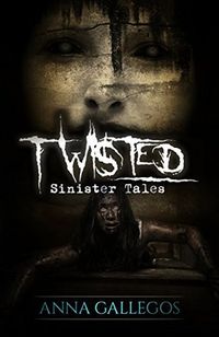 Twisted (Sinister Tales Book 2)