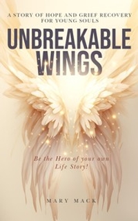 Unbreakable Wings: A Story of Hope and Grief Recovery for Young Souls