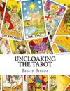 Uncloaking the Tarot: A Comprehensive Course in Tarot