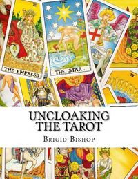 Uncloaking the Tarot: A Comprehensive Course in Tarot