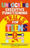 Unlocking Executive Functioning Skills for Teens