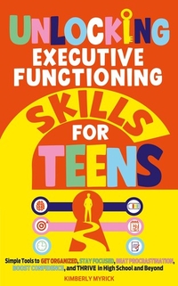 Unlocking Executive Functioning Skills for Teens