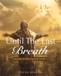 Until the Last Breath: Journey to Your Sacred Centre