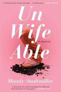 Unwifeable: A Memoir