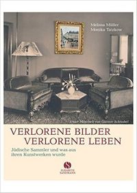 Verlorene Bilder, verlorene Leben: Jüdische Sammler und was aus ihren Kunstwerken wurde