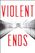 Violent Ends