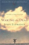 Waking the Dead: The Glory of a Heart Fully Alive