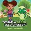 “What! A Green Seed Cheese”
