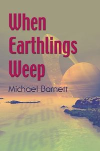 When Earthlings Weep